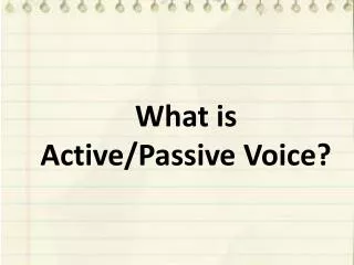 What is Active/Passive Voice?