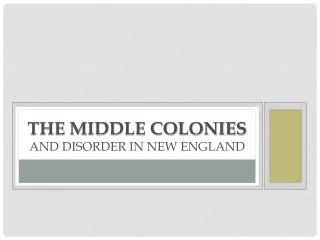 THE MIDDLE COLONIES and disorder in New England