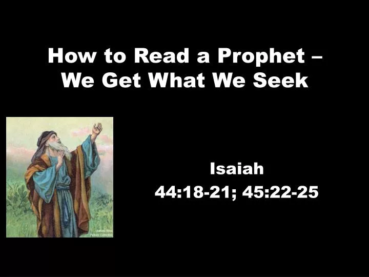 how to read a prophet we get what we seek