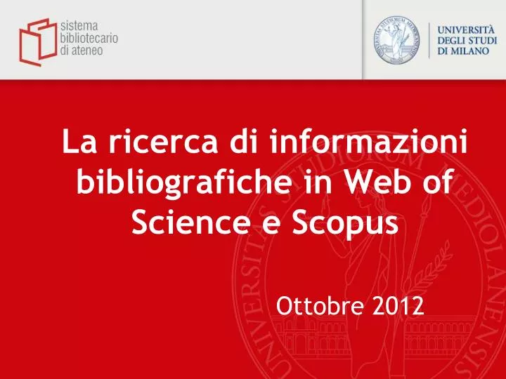 la ricerca di informazioni bibliografiche in web of science e scopus