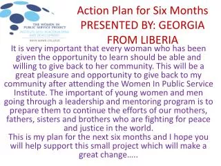 Action Plan for Six Months PRESENTED BY: GEORGIA FROM LIBERIA