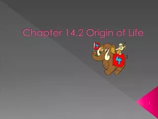 Chapter 14.2 Origin of Life