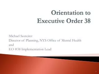 Orientation to Executive Order 38