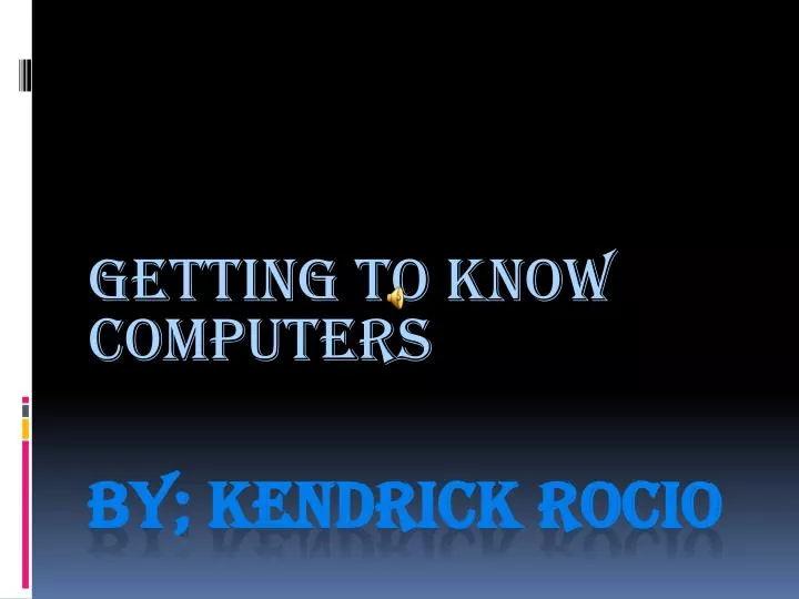 getting to know computers