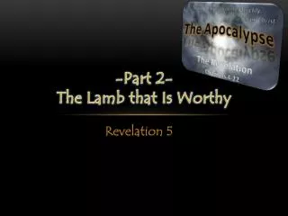 -Part 2- The Lamb that Is Worthy