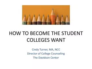 HOW TO BECOME THE STUDENT COLLEGES WANT