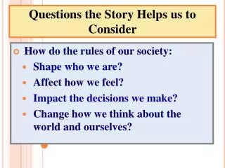 Questions the Story Helps us to Consider