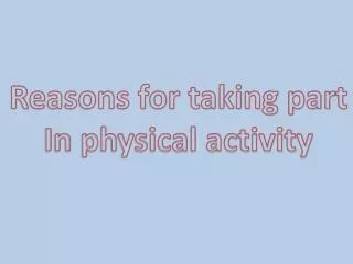 Reasons for taking part In physical activity