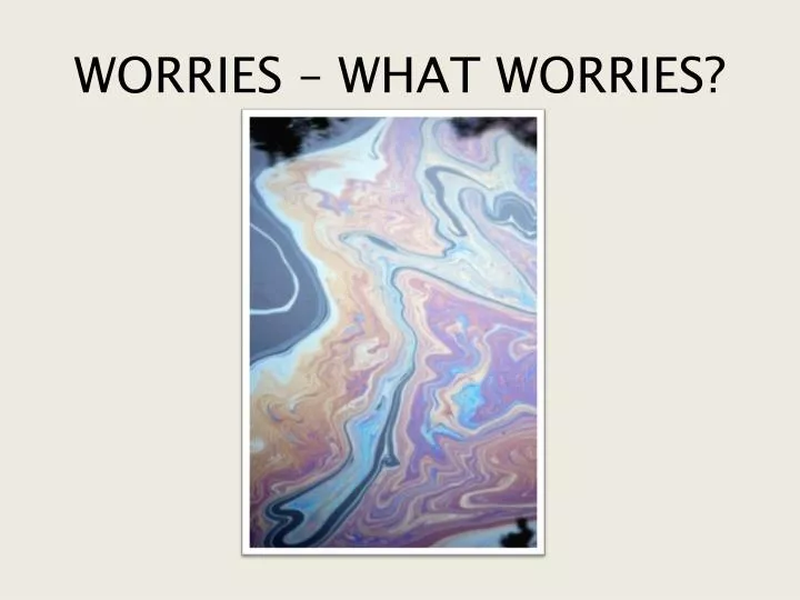 worries what worries