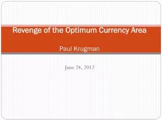 Revenge of the Optimum Currency Area Paul Krugman