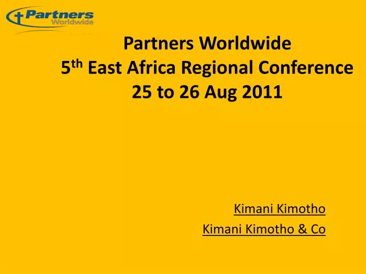 partners worldwide 5 th east africa regional conference 25 to 26 aug 2011