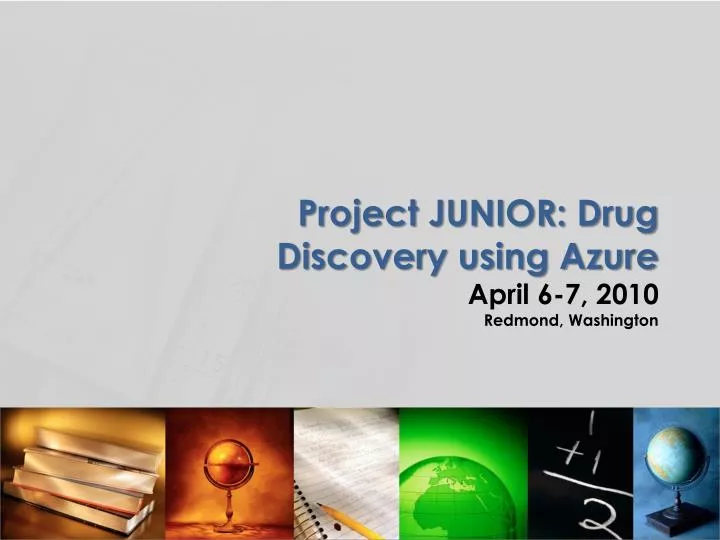 project junior drug discovery using azure april 6 7 2010 redmond washington