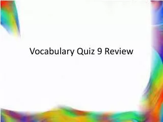Vocabulary Quiz 9 Review