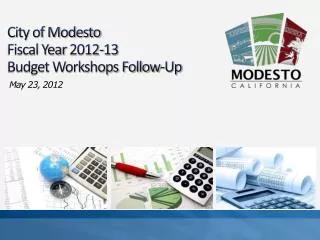 City of Modesto Fiscal Year 2012-13 Budget Workshops Follow-Up