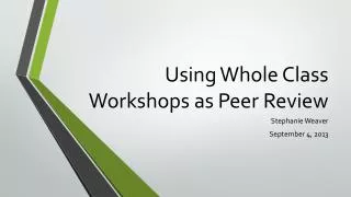 Using Whole Class Workshops as Peer Review