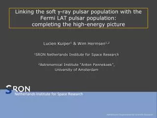 Lucien Kuiper 1 &amp; Wim Hermsen 1,2 1 SRON Netherlands Institute for Space Research