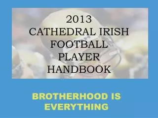 2013 CATHEDRAL IRISH FOOTBALL PLAYER HANDBOOK