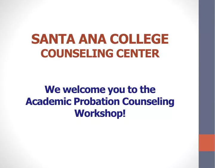 santa ana college counseling center we welcome you to the academic probation counseling workshop