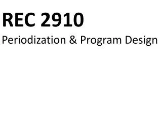 REC 2910 Periodization &amp; Program Design