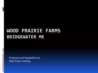 Wood Prairie Farms Bridgewater ME
