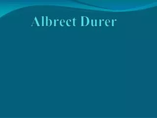 Albrect Durer