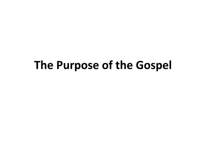the purpose of the gospel