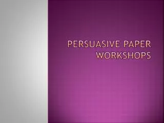 Persuasive paper workshops