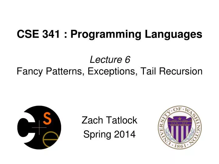 cse 341 programming languages lecture 6 fancy patterns exceptions tail recursion