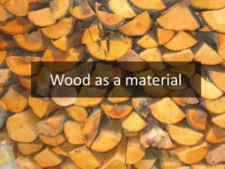 Wood as a material