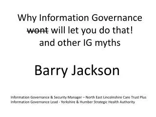 W hy Information Governance wont will let you do that ! and other IG myths
