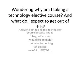 Wondering why am I taking a technology elective course? And what do I expect to get out of this?
