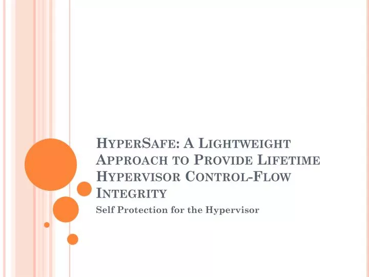 hypersafe a lightweight approach to provide lifetime hypervisor control flow integrity