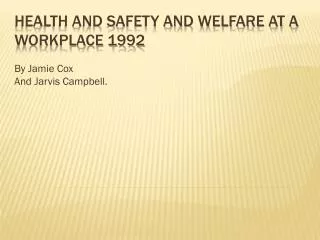 Health and safety and welfare at a workplace 1992