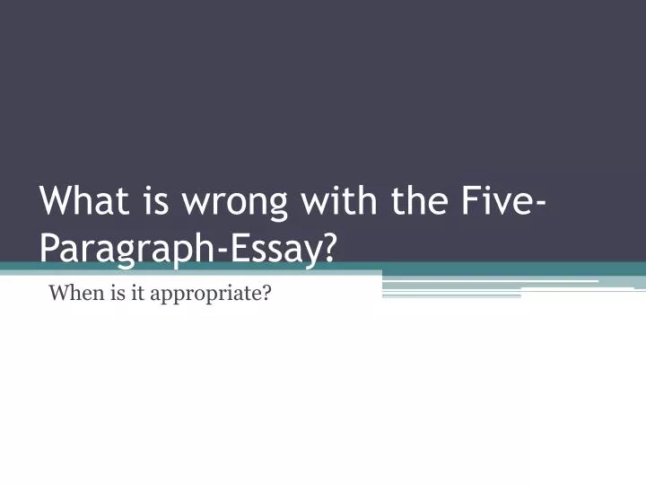 what is wrong with the five paragraph essay