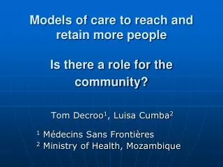 Models of care to reach and retain more people Is there a role for the community?