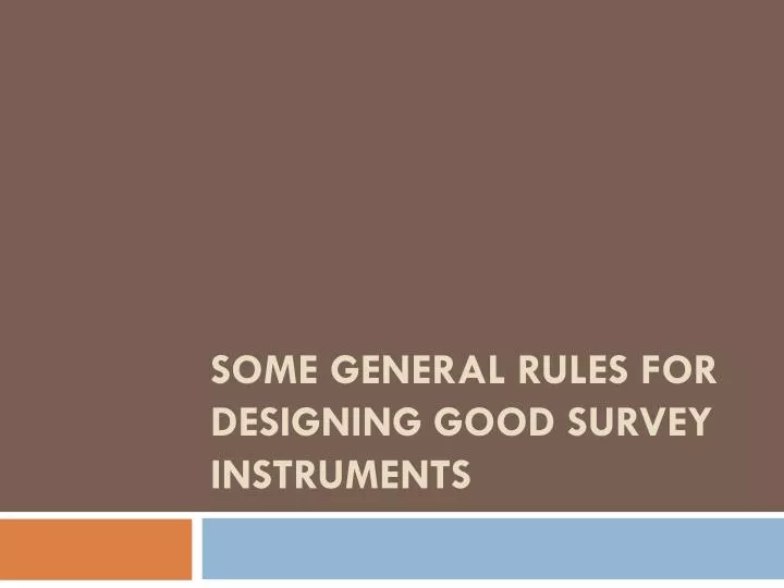 some general rules for designing good survey instruments