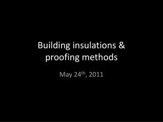 Building insulations &amp; proofing methods