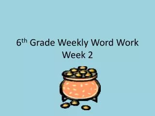 6 th Grade Weekly Word Work Week 2