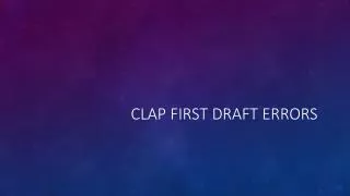CLAP First Draft Errors