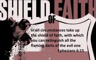 What is the Shield of F AITH that Paul is talking about?