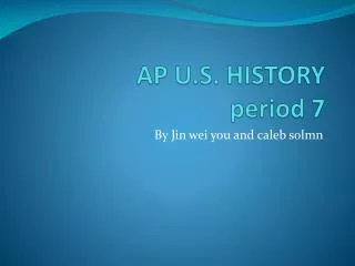AP U.S. HISTORY period 7