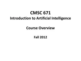 CMSC 671 Introduction to Artificial Intelligence C ourse O verview