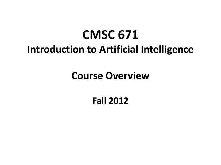 cmsc 671 introduction to artificial intelligence c ourse o verview