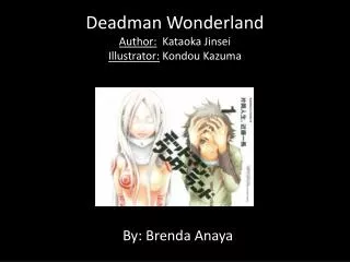 Deadman Wonderland Author: Kataoka Jinsei I llustrator: Kondou Kazuma