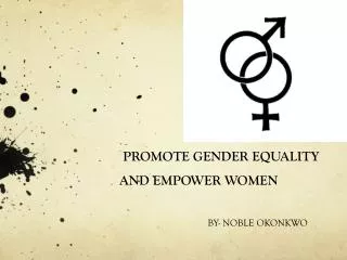 PROMOTE GENDER EQUALITY AND EMPOWER WOMEN