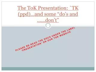 the tok presentation tk ppd and some do s and don t