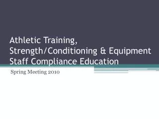 Athletic Training, Strength/Conditioning &amp; Equipment Staff Compliance Education
