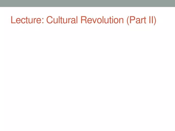 lecture cultural revolution part ii