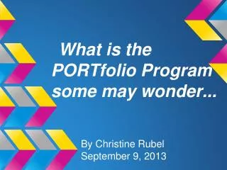 What is the PORTfolio Program some may wonder...
