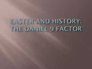 Easter and History: the Daniel 9 Factor